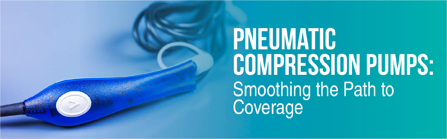 Pneumatic Compression Pumps: Smoothing The Path To Coverage - Vein 360
